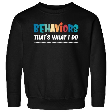 Discover Behaviors That's What I Do Analyst Neurodiversity Sweatshirts