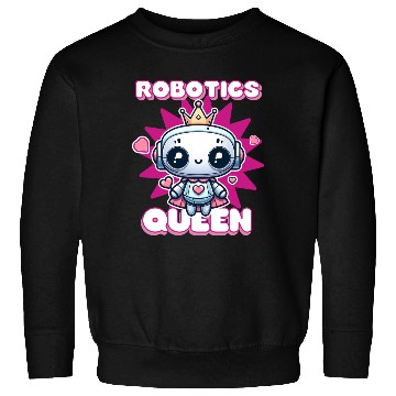 Discover Robotics Queen Engineer Engineering Funny Robot Sweatshirts