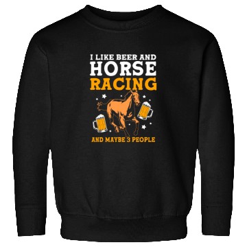 Discover Beer And Horse Racing And Maybe Three People Sweatshirts