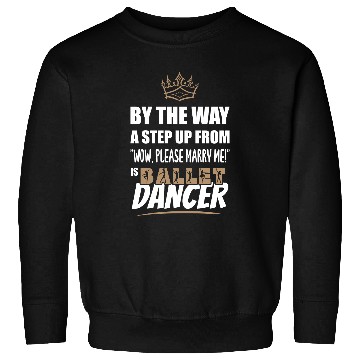 Discover Ballet Dancer / Teacher is the Ultimate in Appeal. Sweatshirts