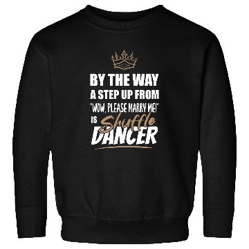 Discover Shuffle Dancer / Dance Teacher is the best. Sweatshirts