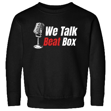 Discover We Talk Beatbox Beatboxing Drummer Hiphop Artist Sweatshirts