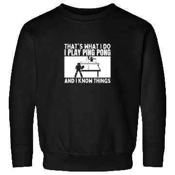 Discover Ping Pong That's What I Do Funny Ping Pong Sweatshirts