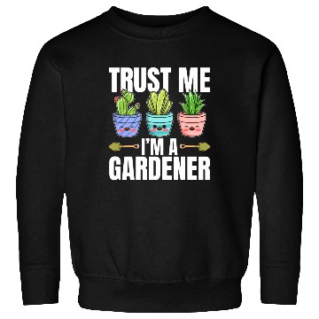Discover Hobby Gardener - Trust me I'm a Gardener Sweatshirts