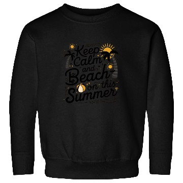 Discover Keep Calm and Beach On This Summer Sweatshirts