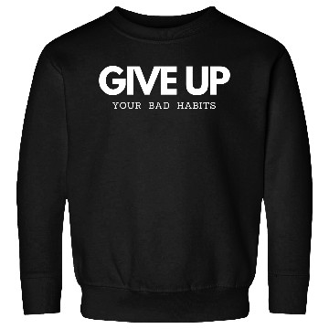 Discover Give up bad Habits smoking and drinking alcohol Sweatshirts