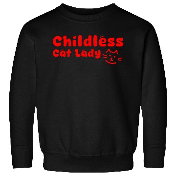 Discover childless cat lady Sweatshirts
