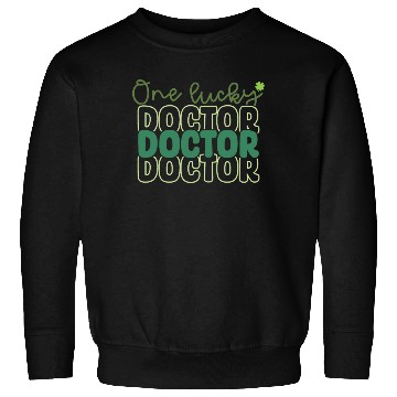 Discover One Lucky Doctor Saint Patrick Say Holiday Sweatshirts