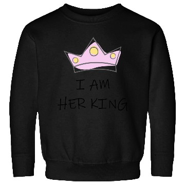 Discover I Am Her King Sweatshirts