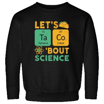 Discover Funny Let's Tacos Bout Science Sweatshirts Teacher