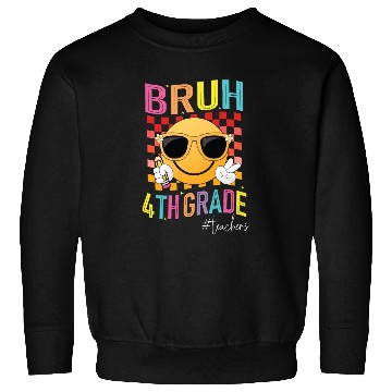Discover Bruh 4th grade Teachers Back to School Womens Sweatshirts