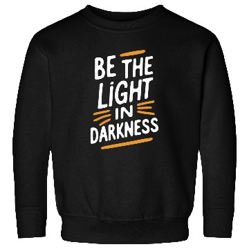 Discover Be the light in darkness Sweatshirts