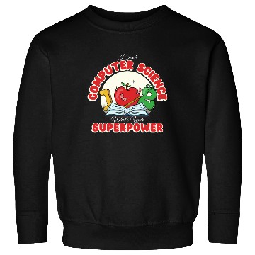 Discover I Teach Computer Science What's Your Superpower Sweatshirts