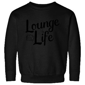 Discover Lounge Life - Relaxed and Comfortable Lifestyle Sh Sweatshirts