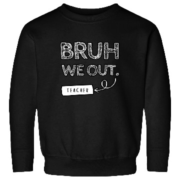 Discover Bruh we out teacher Sweatshirts