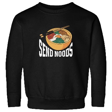 Discover Send Noods Funny Japanese Ramen Noodle Sweatshirts
