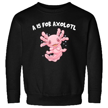 Discover A Is for Axolotl Animal Meme Funny Animal Pun Humo Sweatshirts