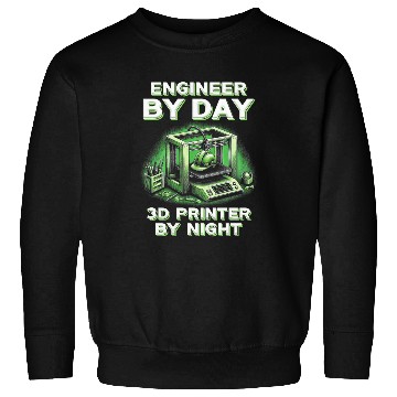 Discover 3D Engineer By Day 3D Printer By Night Sweatshirts