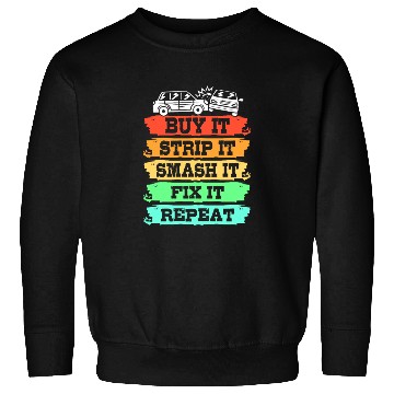 Discover Buy It Smash It Fix It Repeat Demolition Derby Sweatshirts