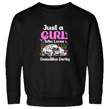 Discover Demo Derby Just A Girl Who Loves Demolition Derby Sweatshirts