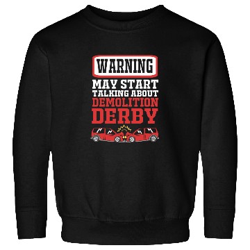 Discover Demo Derby Start Talking About Demolition Derby Sweatshirts