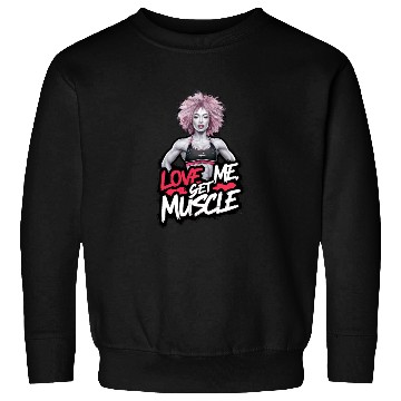 Discover Love me, Get Muscle Sweatshirts