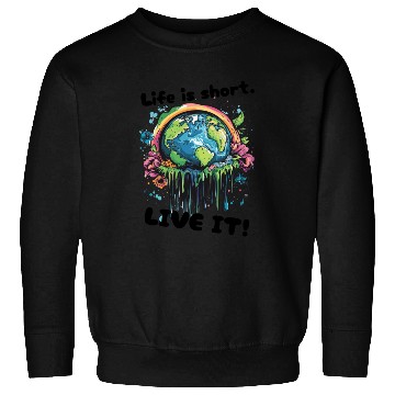 Discover Live Life To The Fullest Artsy Sweatshirts