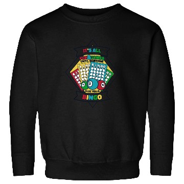 Discover Until Someone Else Yells Bingo Professional Sweatshirts