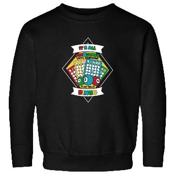 Discover Until Someone Else Yells Bingo Professional Sweatshirts