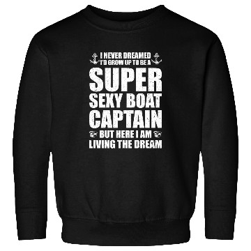 Discover Super Sexy Boat Captain Sweatshirts