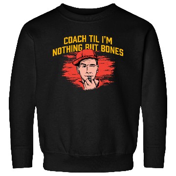 Discover Coach Til Im Nothing But Bones Coaching Retirement Sweatshirts