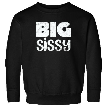 Discover Big Sissy Sweatshirts