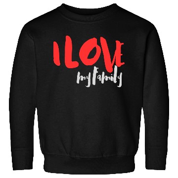 Discover I Love Family Sweatshirts