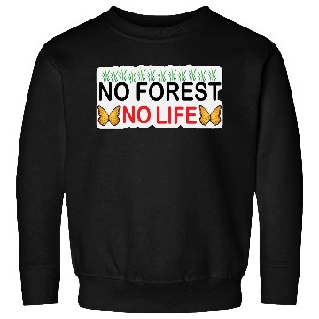 Discover No forest No Life Perfect for Nature Lovers Arts Sweatshirts