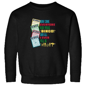 Discover How Come Everyone Else Yells Bingo Daubers Caller Sweatshirts