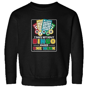 Discover 7 Days Without Bingo Makes One Weak Caller Sweatshirts