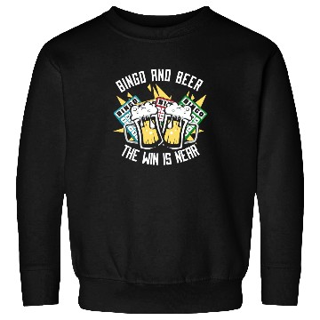Discover Bingo And Beer The Win is Near Daubers Sweatshirts