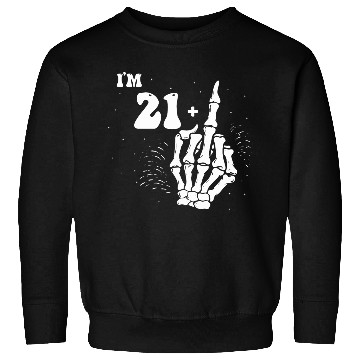 Discover I Am 21 Plus Middle Finger - 22nd Birthday Sweatshirts