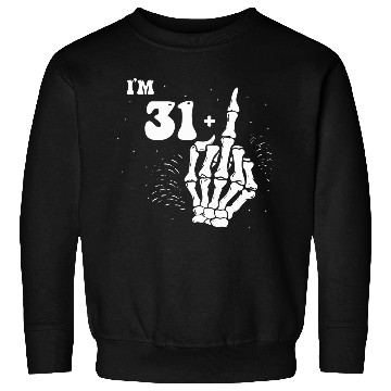 Discover I Am 31 Plus Middle Finger - 32nd Birthday Sweatshirts
