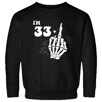 Discover I Am 33 Plus Middle Finger - 34th Birthday Sweatshirts