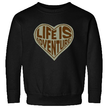 Discover Life is adventure Sweatshirts