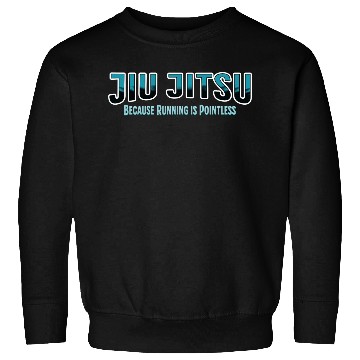 Discover Because Running is Pointless Jiu Jitsu Sweatshirts