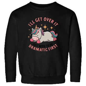 Discover I Just Need To Be Dramatic Lazy Unicorn Sweatshirts
