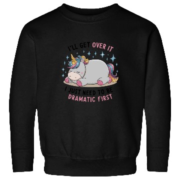 Discover I Just Need To Be Dramatic Lazy Unicorn Sweatshirts
