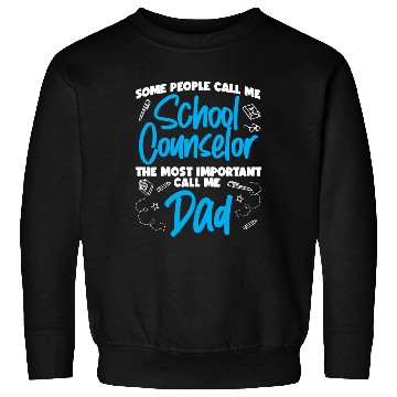 Discover School Counselor Dad Some People Sweatshirts