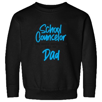 Discover School Counselor Dad Some People Sweatshirts