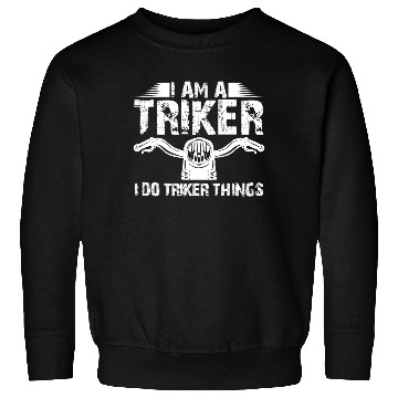 Discover Trike Driver Trikes Motor Trike Triker Sweatshirts