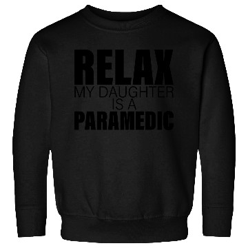 Discover Relax My Daughter Is A Paramedic Sweatshirts