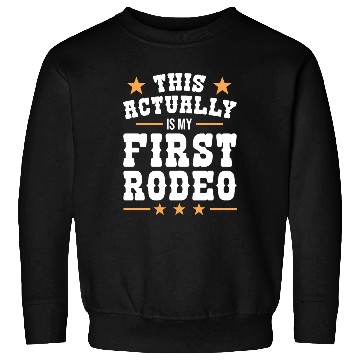 Discover This Actually Is My First Rodeo Sweatshirts