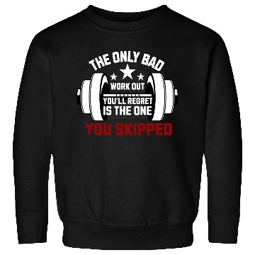 Discover The Only Bad Workout Gym Sweatshirts